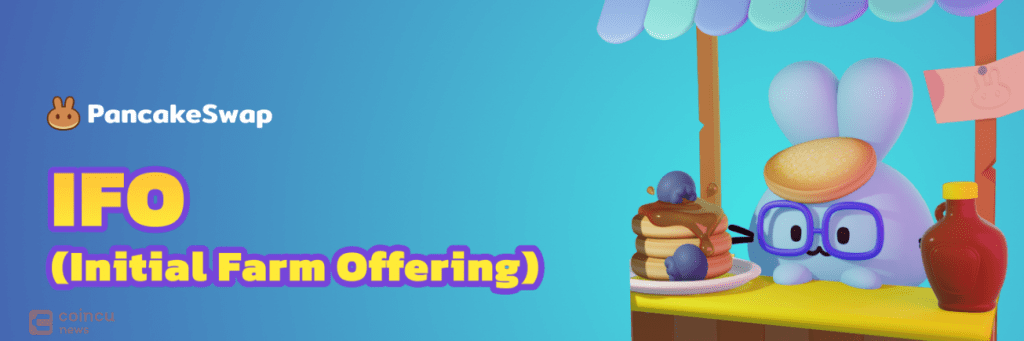 Crypto 101: IFO (Initial Farm Offering) | Instructions to participate in IFO on Pancakeswap