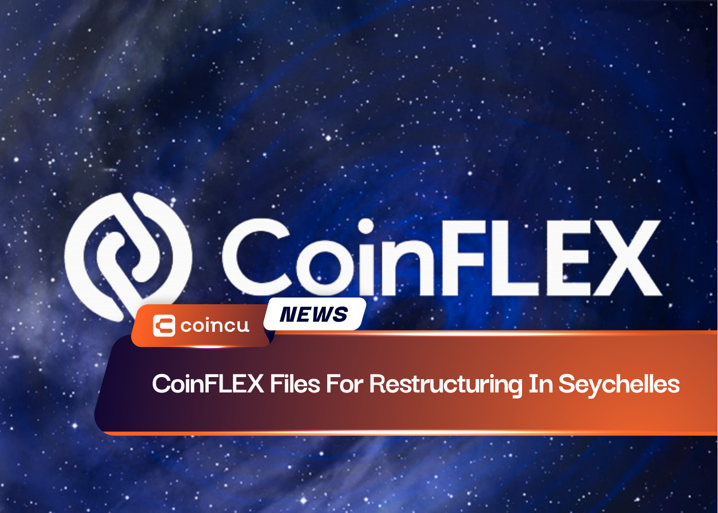 CoinFLEX Files For Restructuring In Seychelles