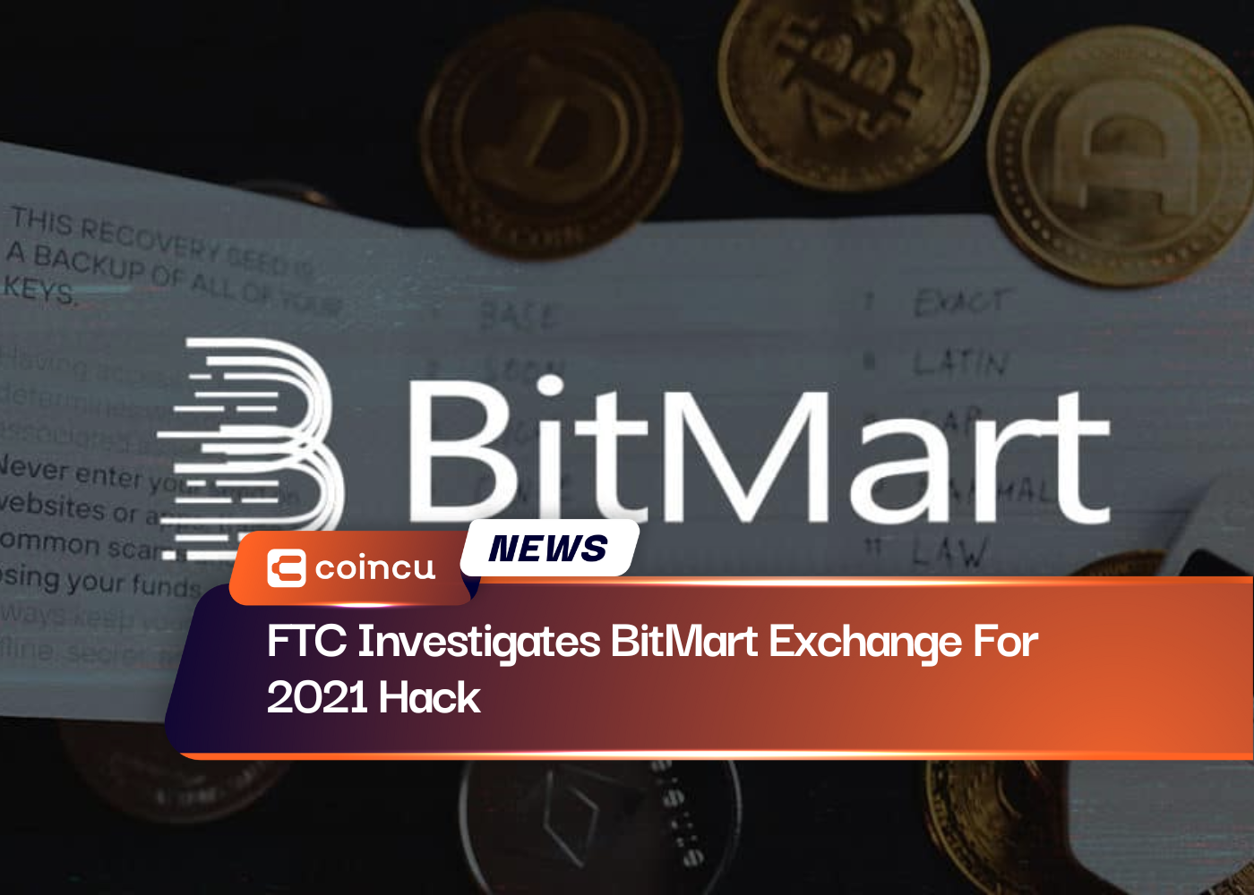 FTC Investigates BitMart Exchange For 2021 Hack