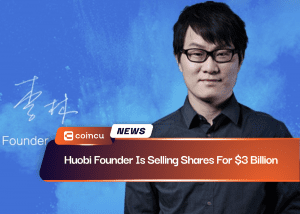 Huobi Founder Is Selling Shares For $3 Billion