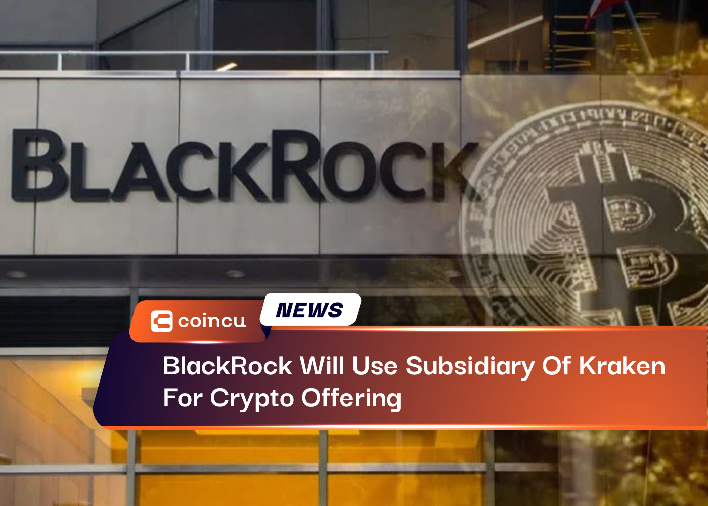 BlackRock Will Use Subsidiary Of Kraken