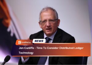 Jon Cunliffe - Time To Consider Distributed Ledger Technology