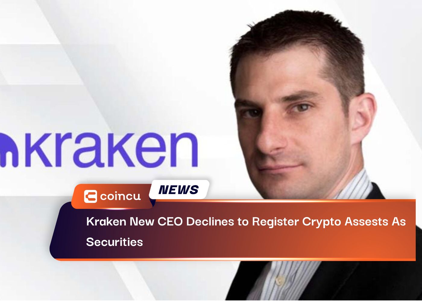 Kraken New CEO Declines to Register Crypto Assests As Securities 
