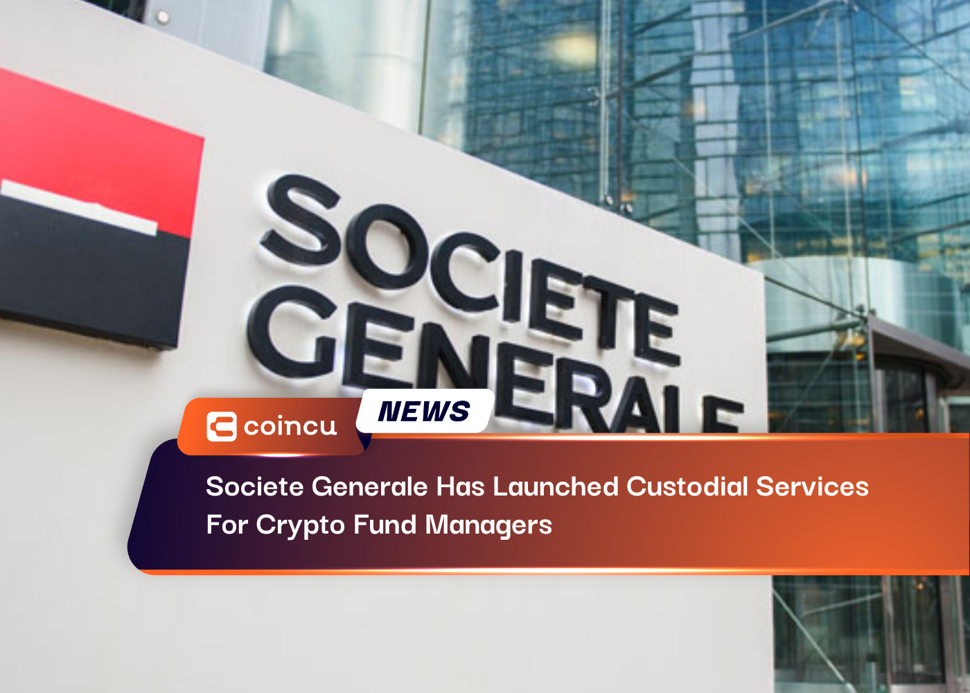 Societe Generale Has Launched Custodial Services