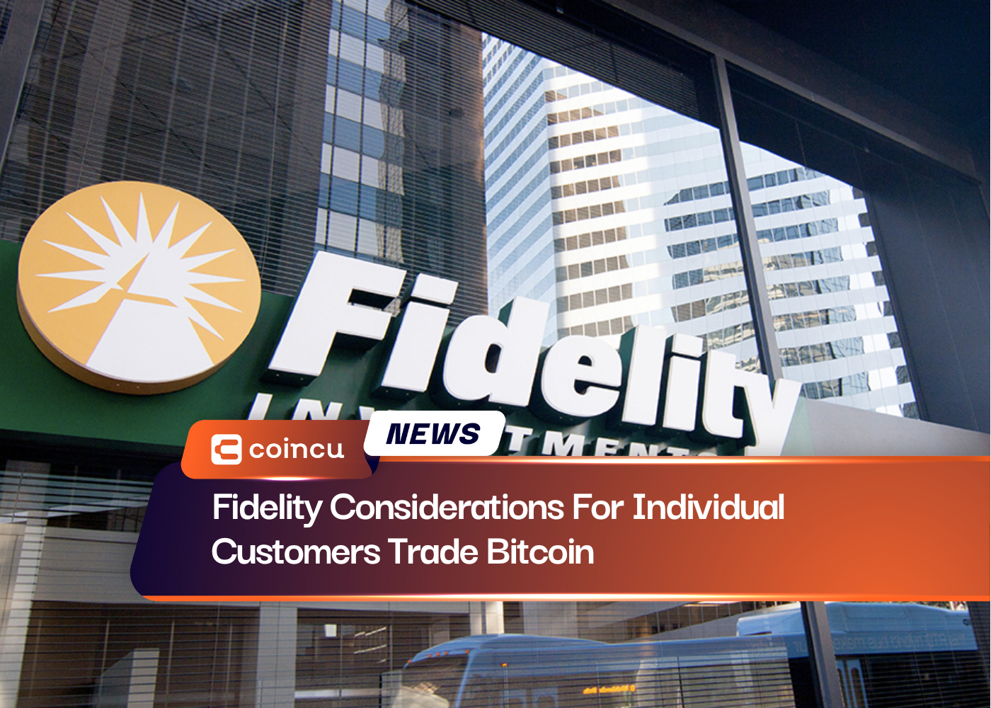 Fidelity Considerations For Individual Customers Trade Bitcoin