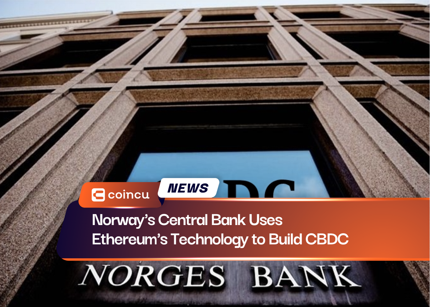 Norway's Central Bank Uses Ethereum's Technology to Build CBDC
