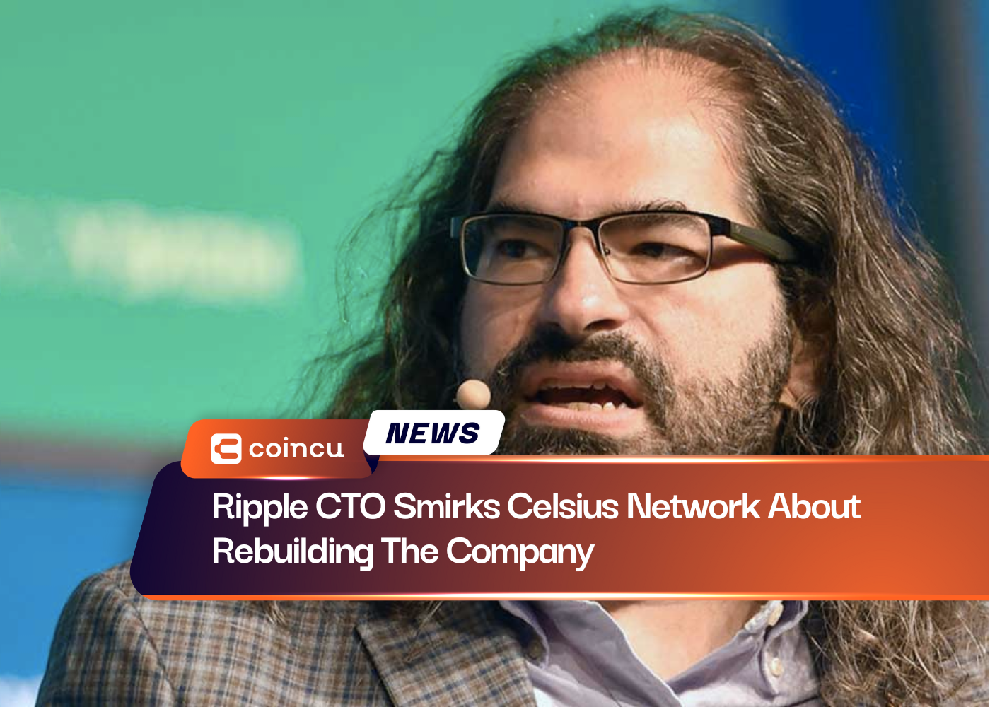 Ripple CTO Smirks Celsius Network About Rebuilding The Company