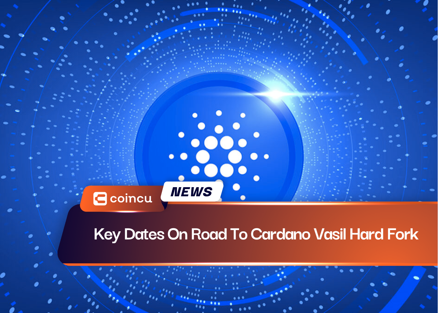 Key Dates On Road To Cardano Vasil Hard Fork