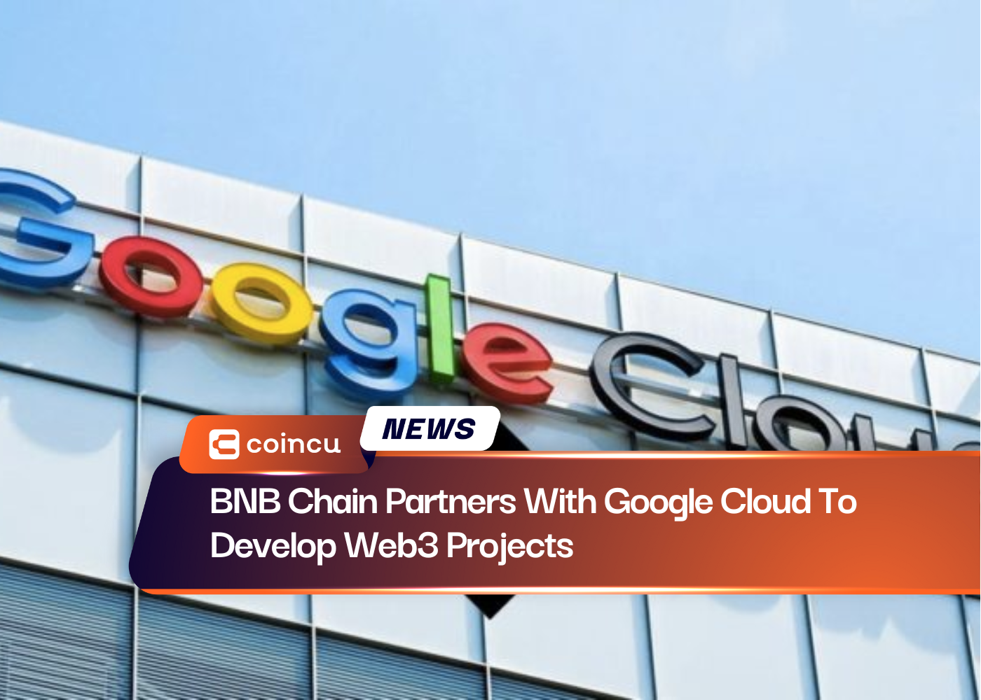 BNB Chain Partners With Google Cloud To Develop Web3 Projects