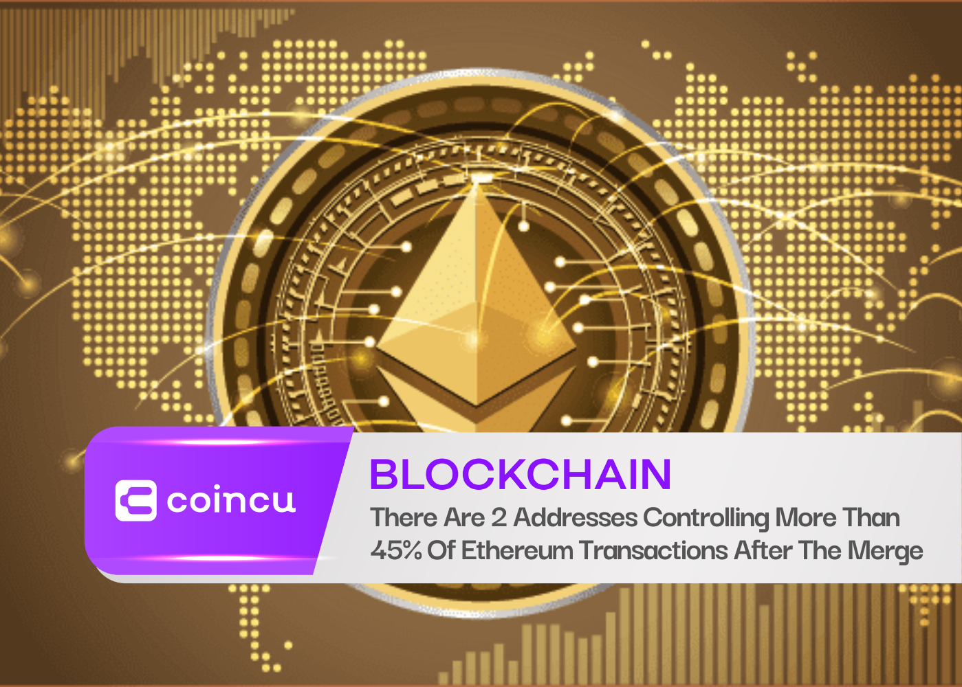 There Are 2 Addresses Controlling More Than 45% Of Ethereum Transactions After The Merge