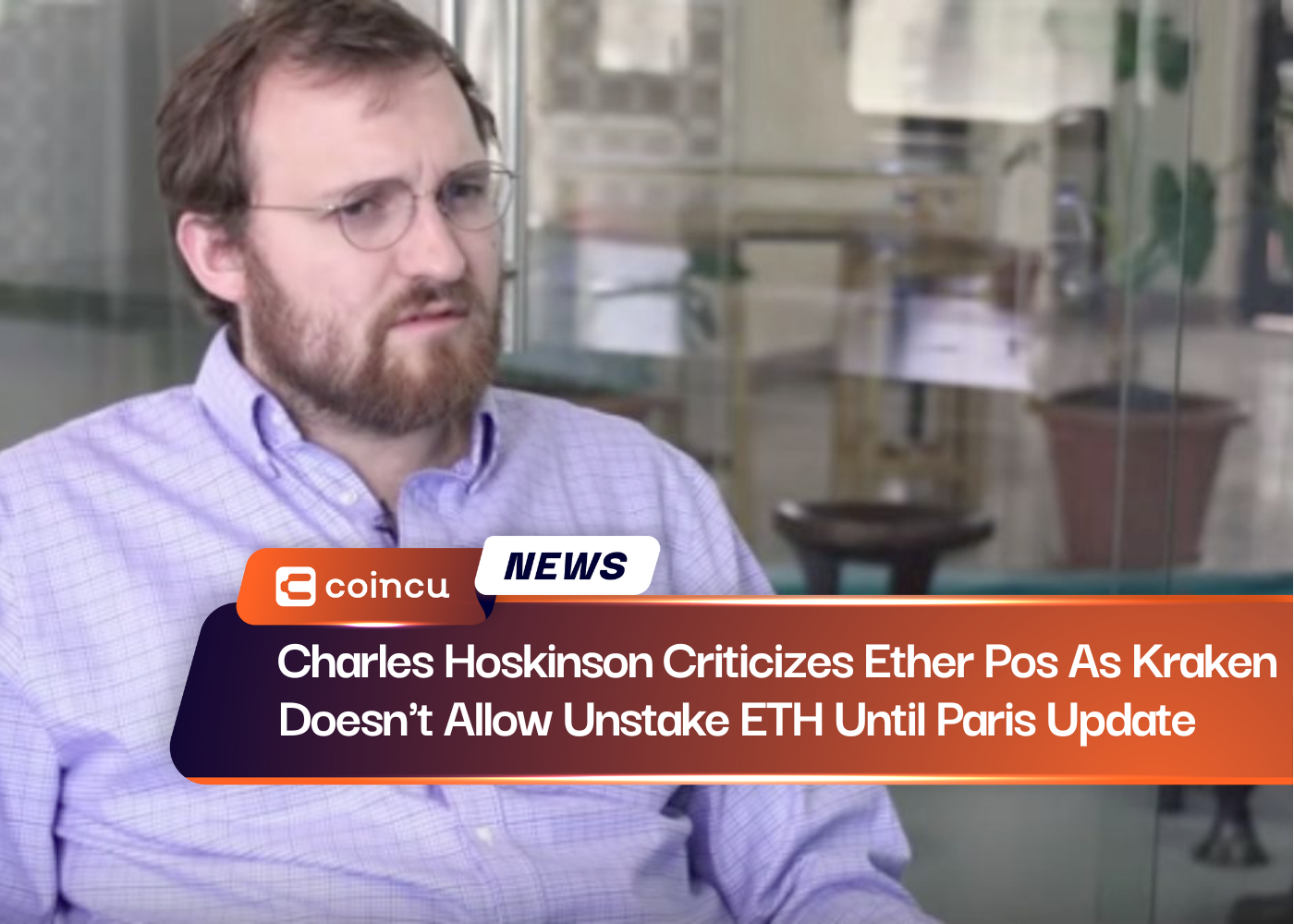 Charles Hoskinson Criticizes Ether Pos As Kraken Doesn't Allow Unstake ETH Until Paris Update
