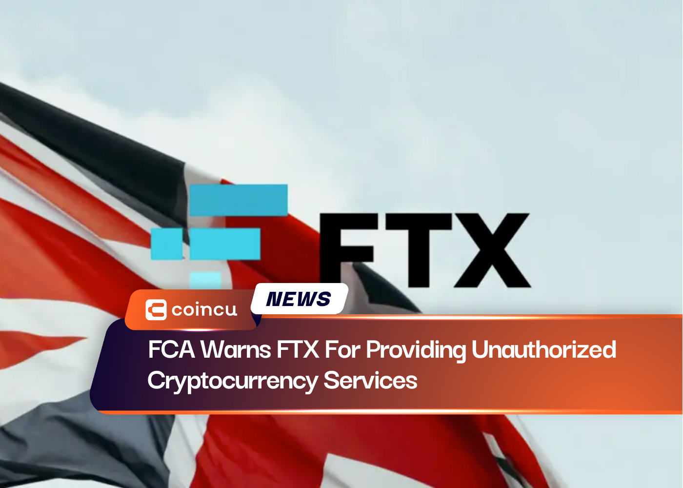 FCA Warns FTX For Providing Unauthorized Cryptocurrency Services