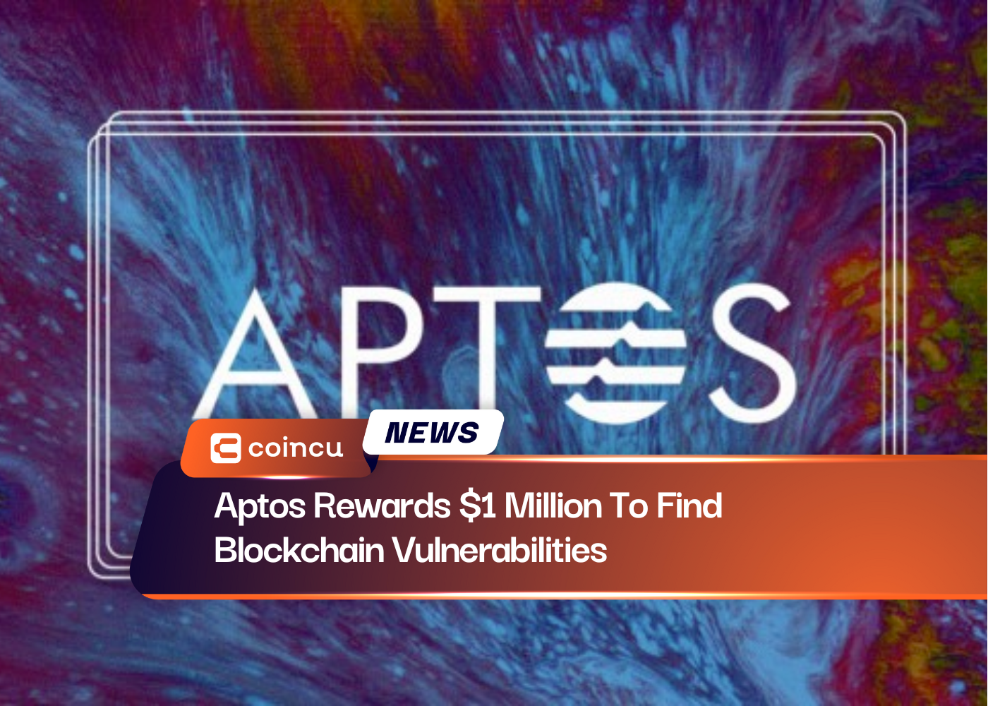 Aptos Rewards $1 Million To Find Blockchain Vulnerabilities