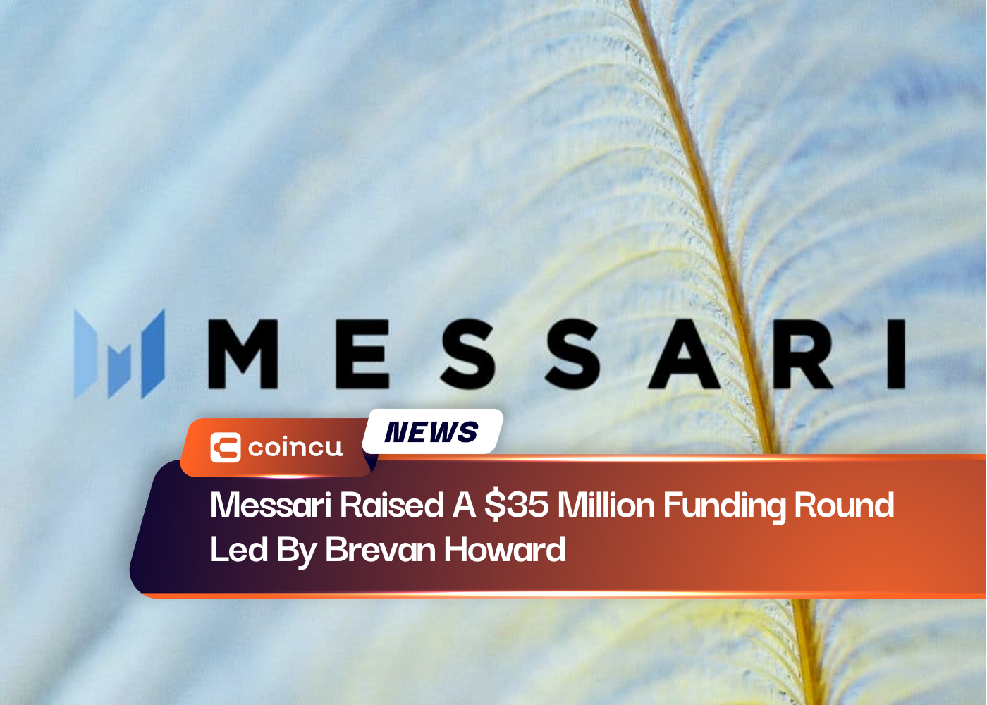 Messari Raised A $35 Million Funding Round Led By Brevan Howard