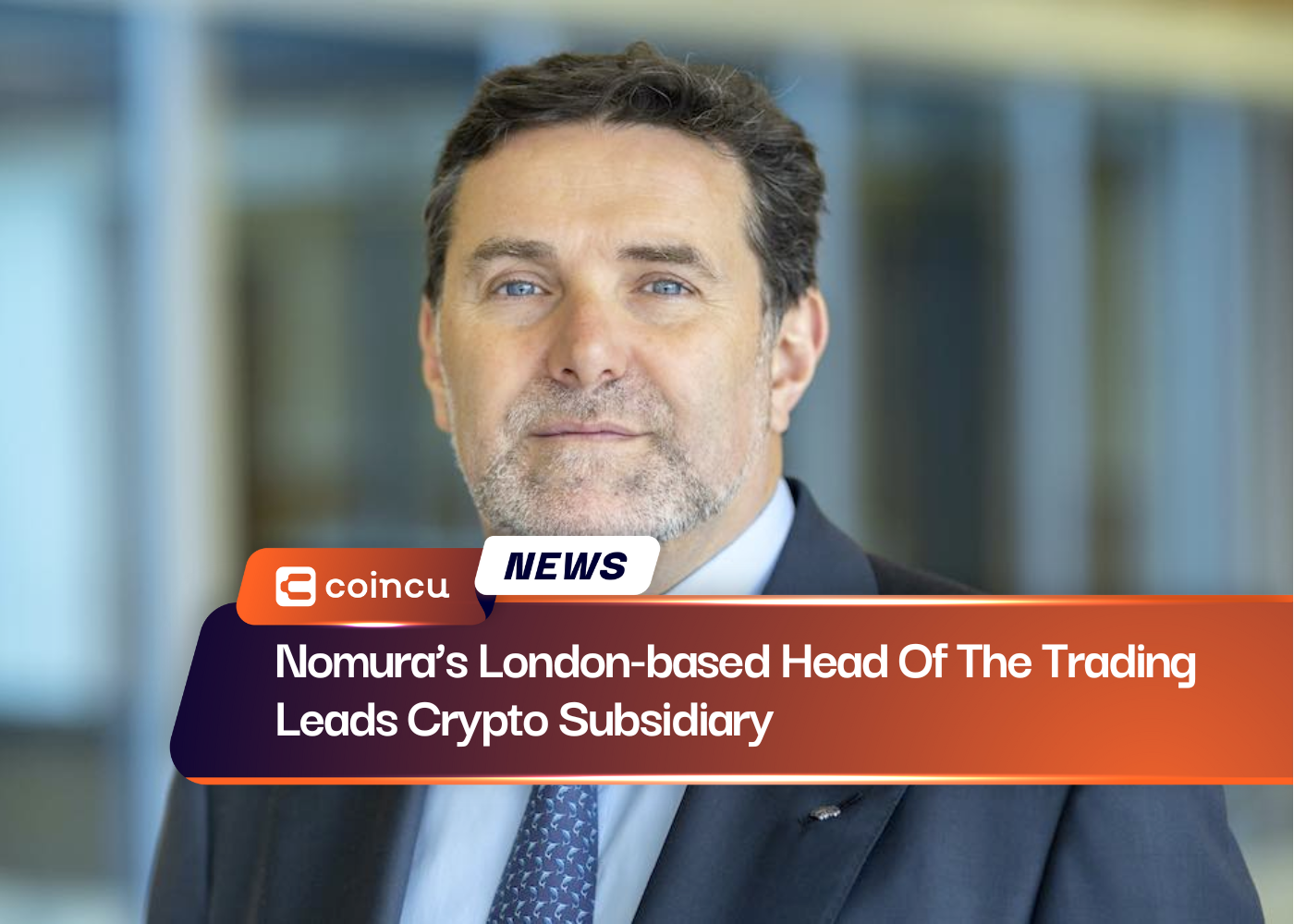Nomura’s London-based Head Of The Trading Leads Crypto Subsidiary