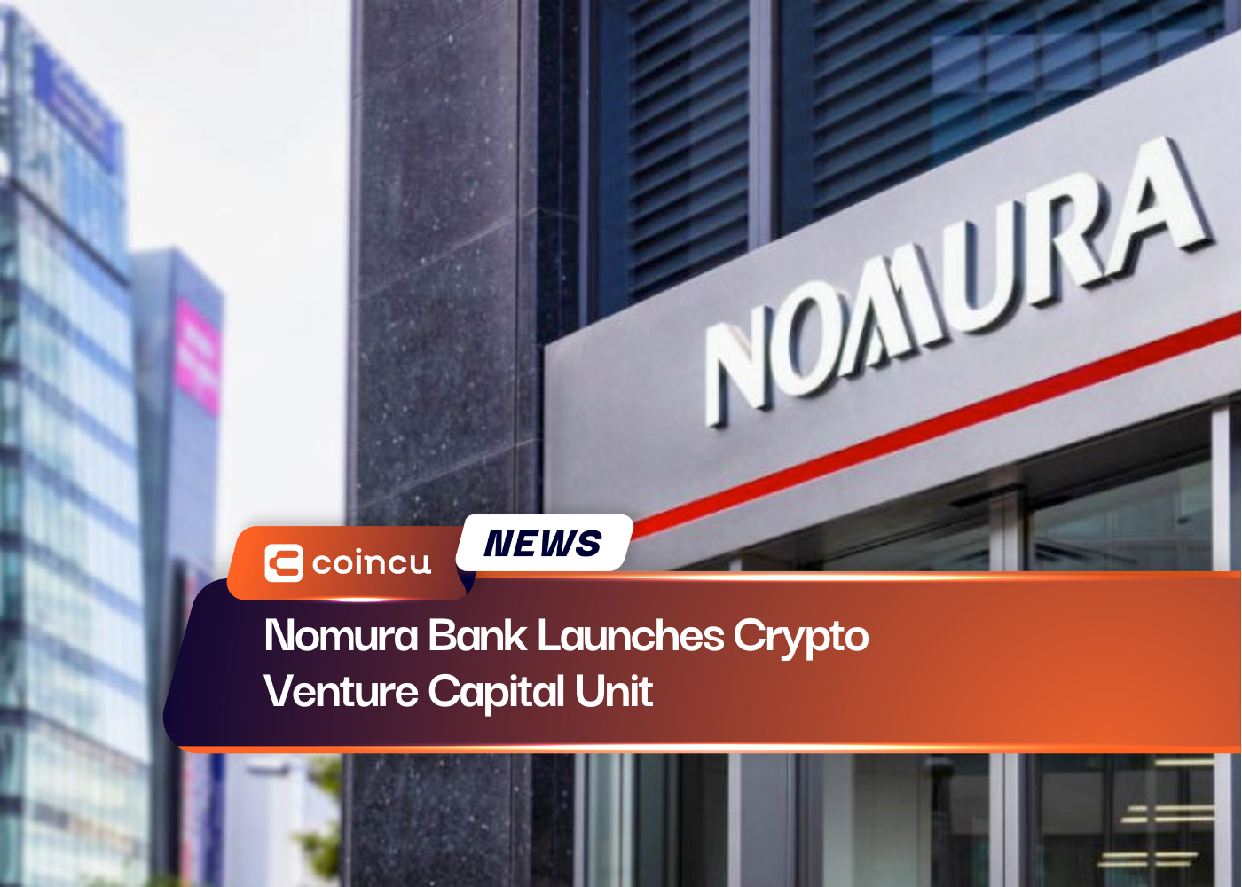 Nomura Bank Launches Crypto Venture Capital Unit