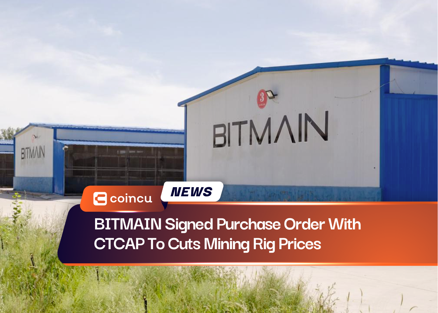 BITMAIN Signed Purchase Order With CTCAP To Cuts Mining Rig Prices
