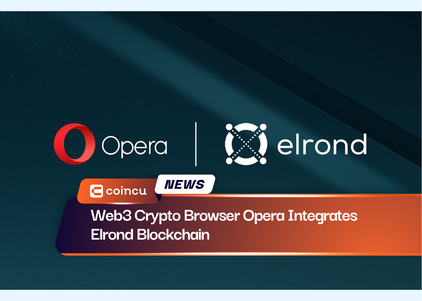 Web3 Crypto Browser Opera Integrates Elrond Blockchain