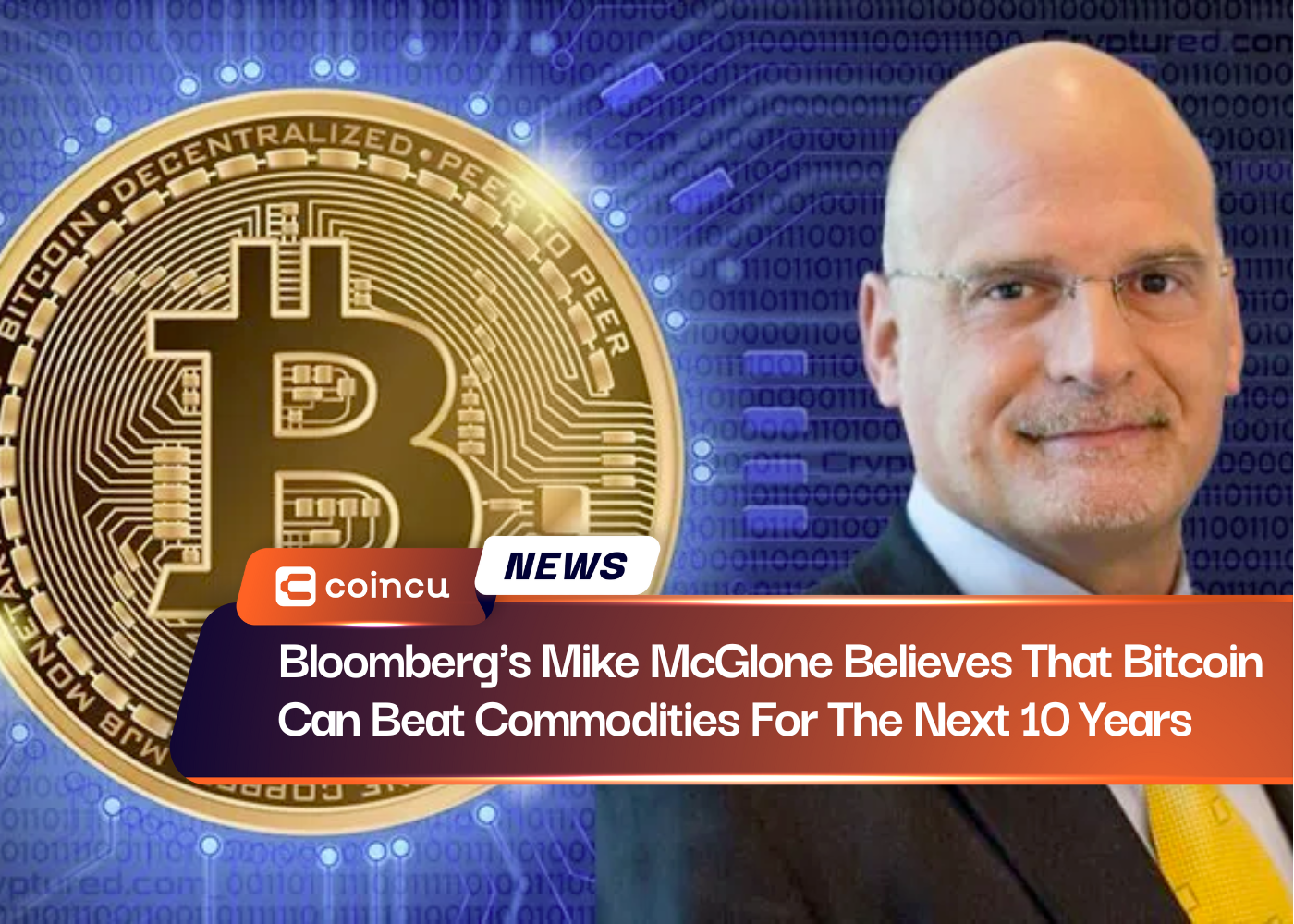 Bloomberg's Mike McGlone Believes That Bitcoin Can Beat Commodities For The Next 10 Years