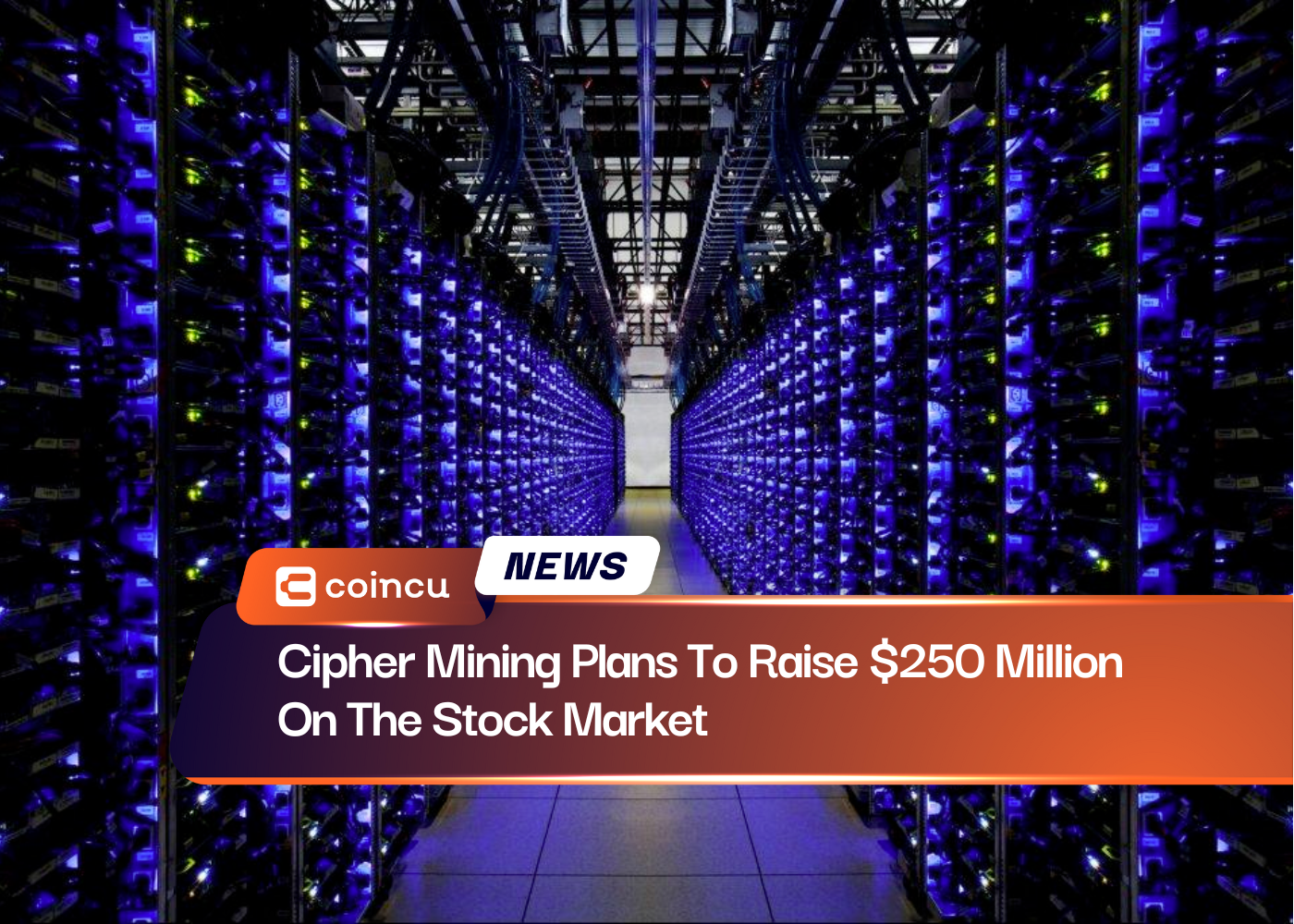 Cipher Mining Plans To Raise $250 Million On The Stock Market