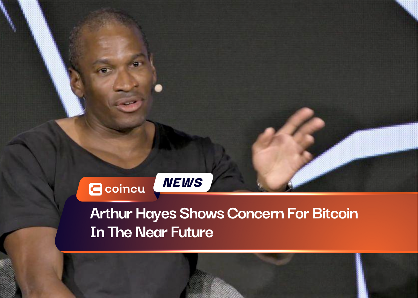 Arthur Hayes Shows Concern For Bitcoin In The Near Future