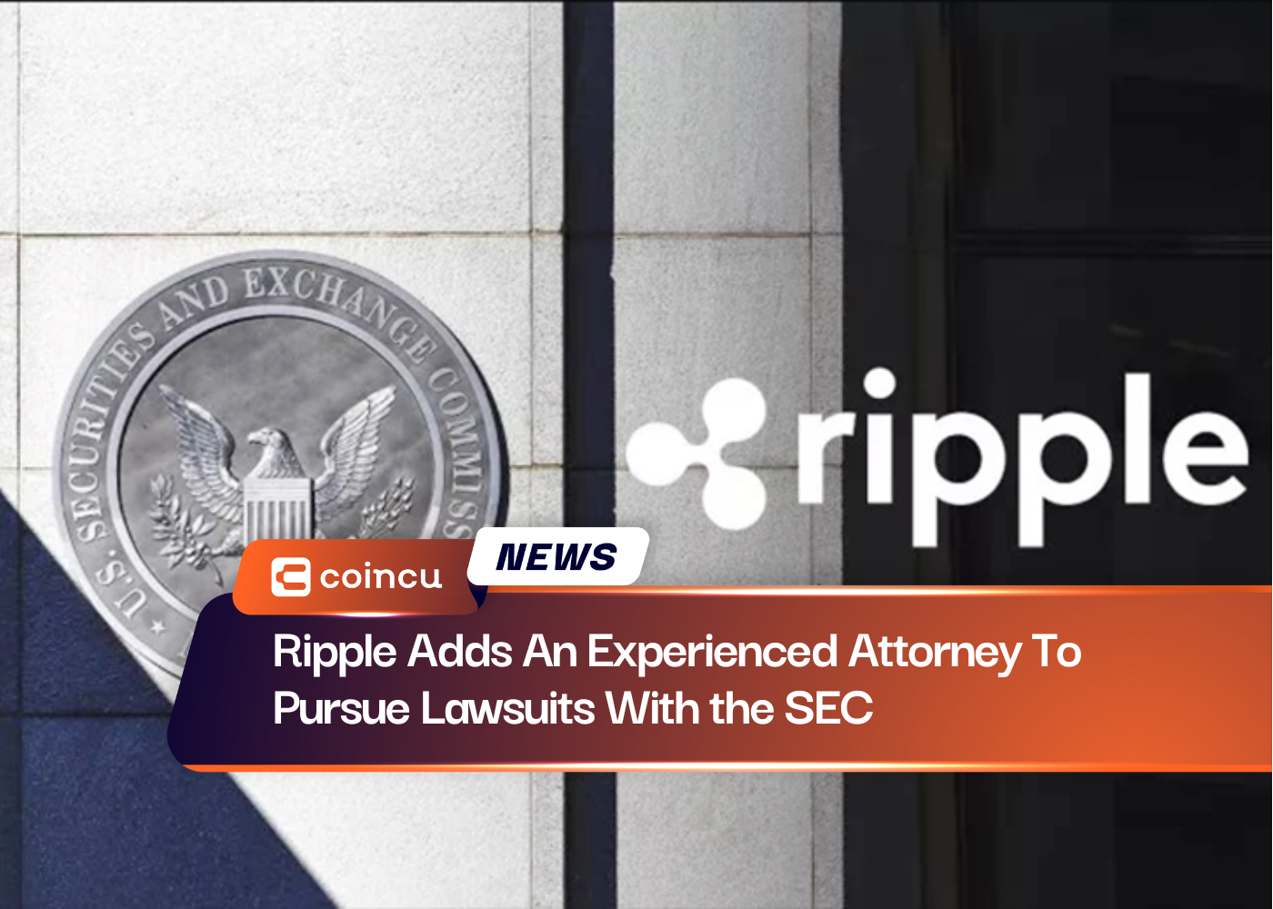 Ripple Adds An Experienced Attorney To Pursue Lawsuits With the SEC