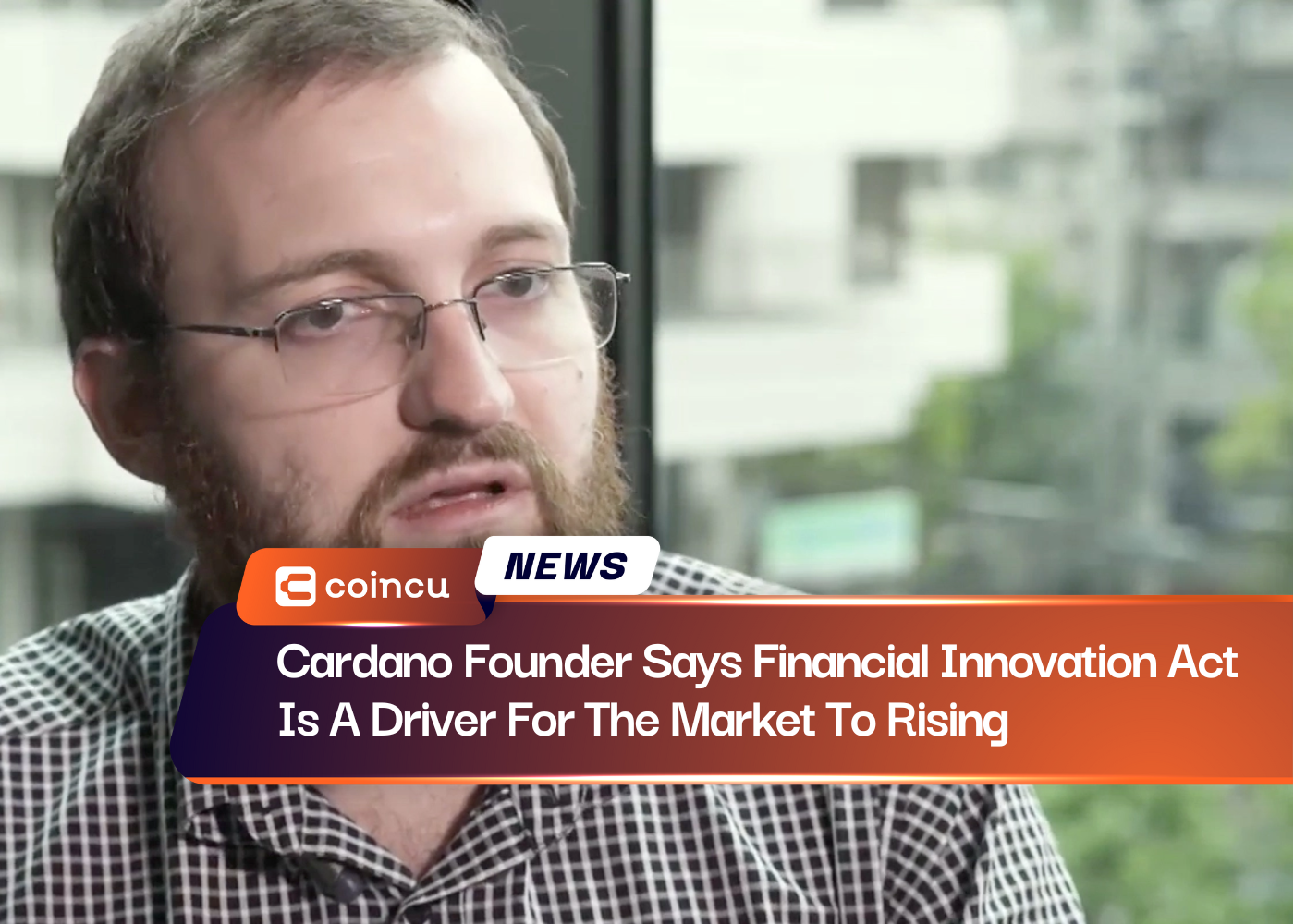 Cardano Founder Says Financial Innovation Act Is A Driver For The Market To Rising