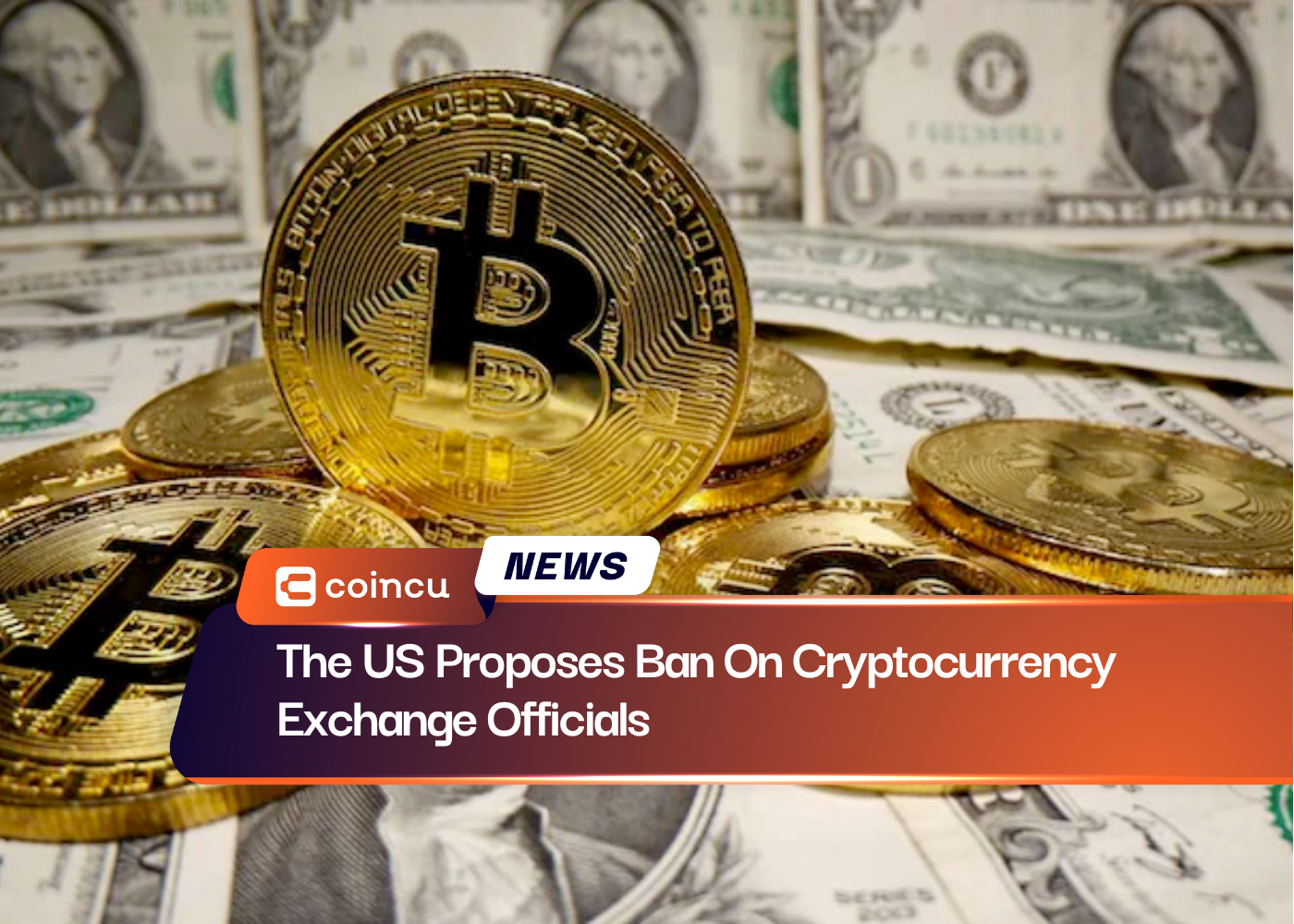 The US Proposes Ban On Cryptocurrency Exchange Officials