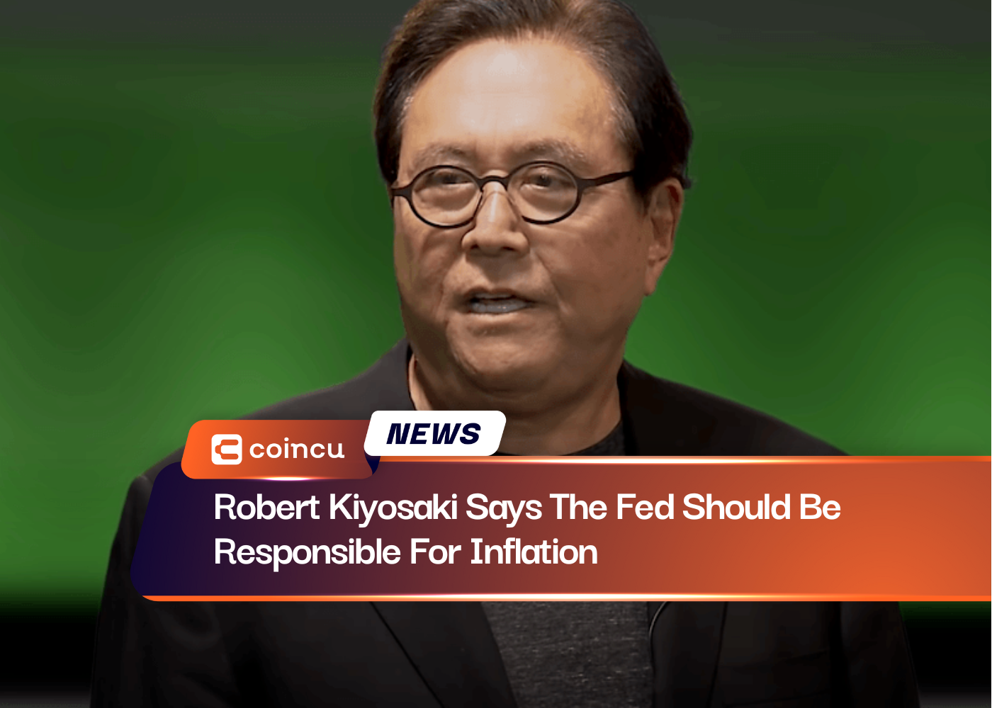Robert Kiyosaki Says The Fed Should Be Responsible For Inflation