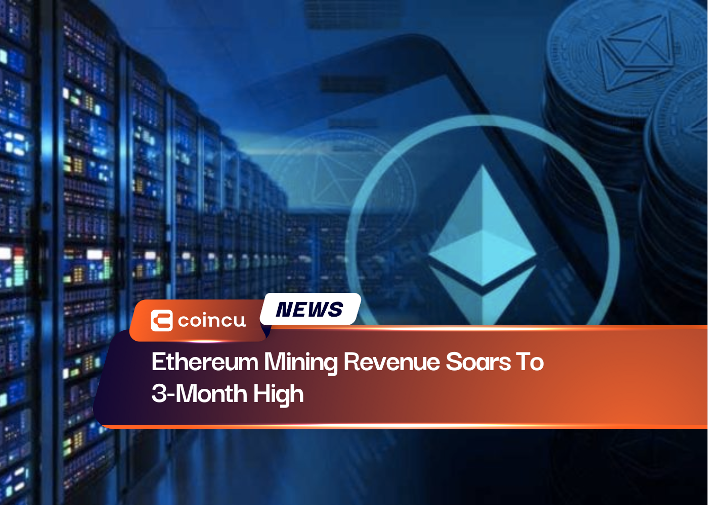 Ethereum Mining Revenue Soars To 3-Month High