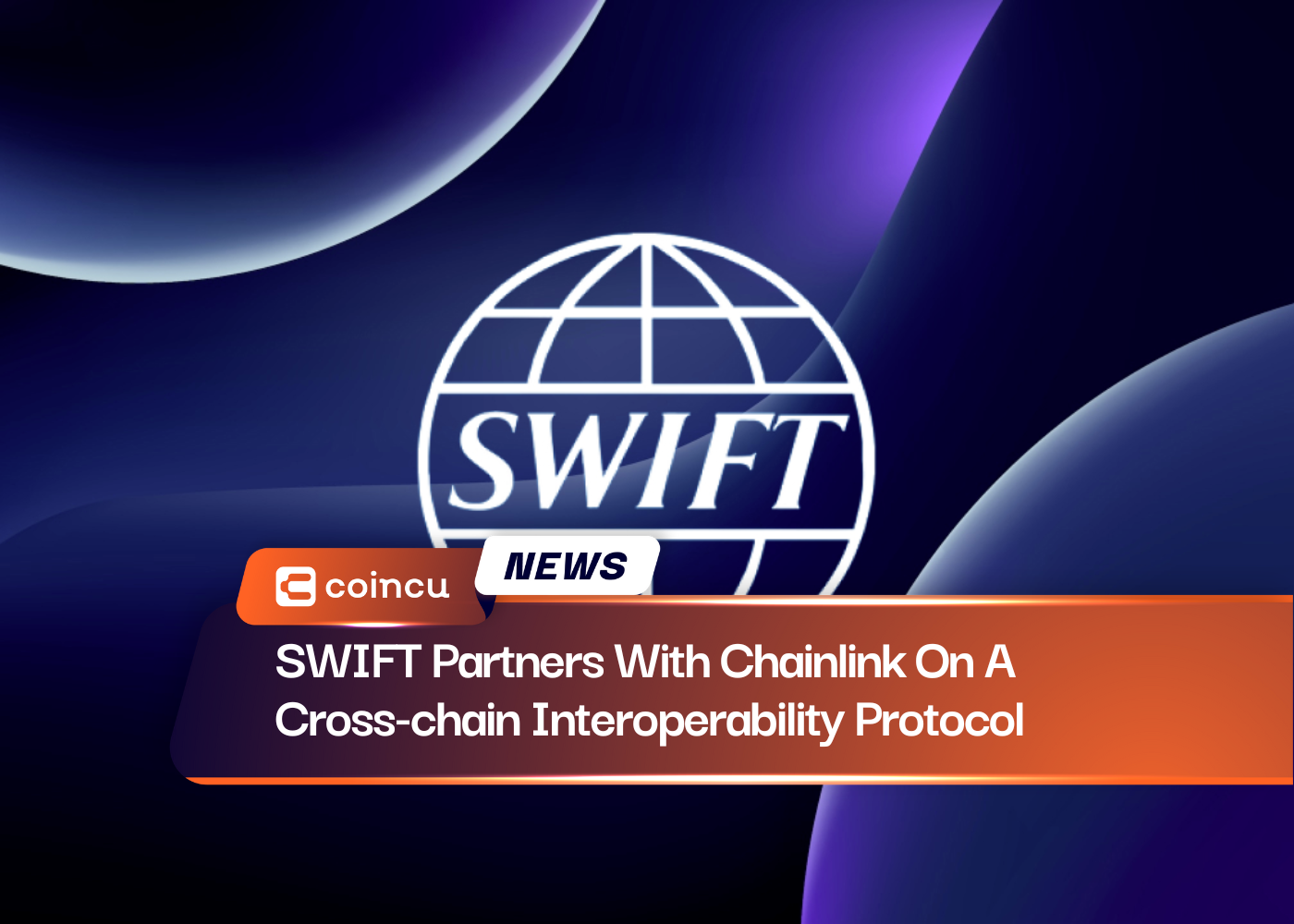 SWIFT Partners With Chainlink On A Cross-chain Interoperability Protocol