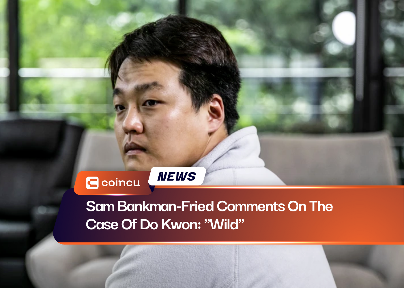 Sam Bankman-Fried Comments On The Case Of Do Kwon: "Wild"