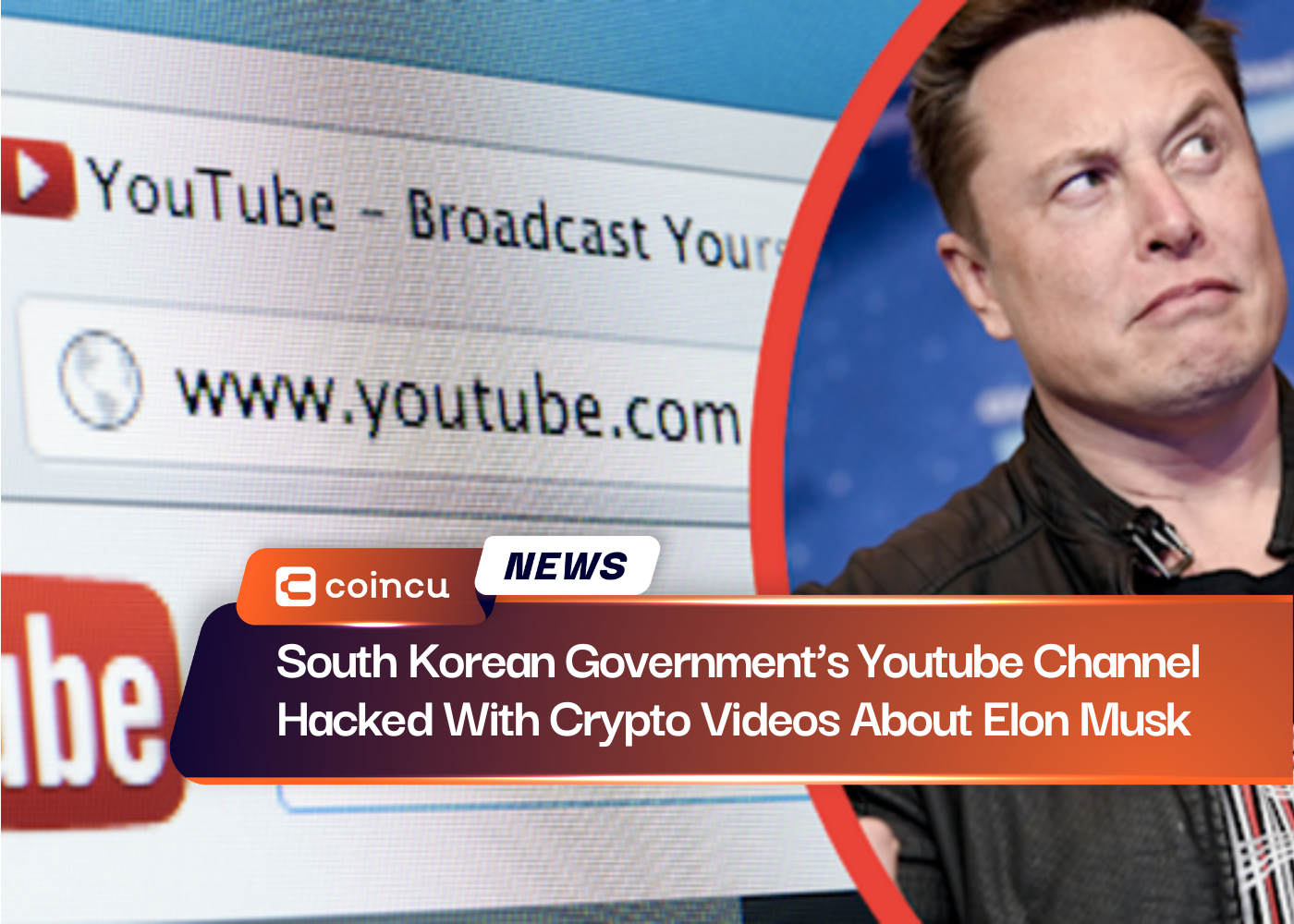 South Korean Government’s Youtube Channel Hacked With Crypto Videos About Elon Musk