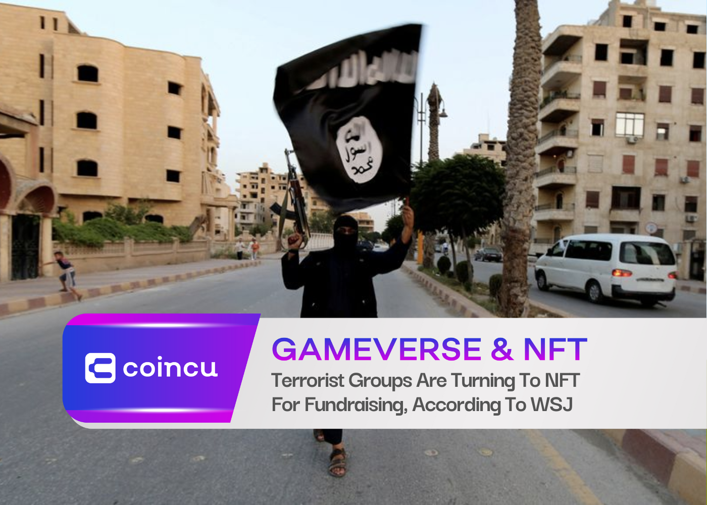 据《华尔街日报》报道，恐怖组织正在转向 NFT 进行筹款