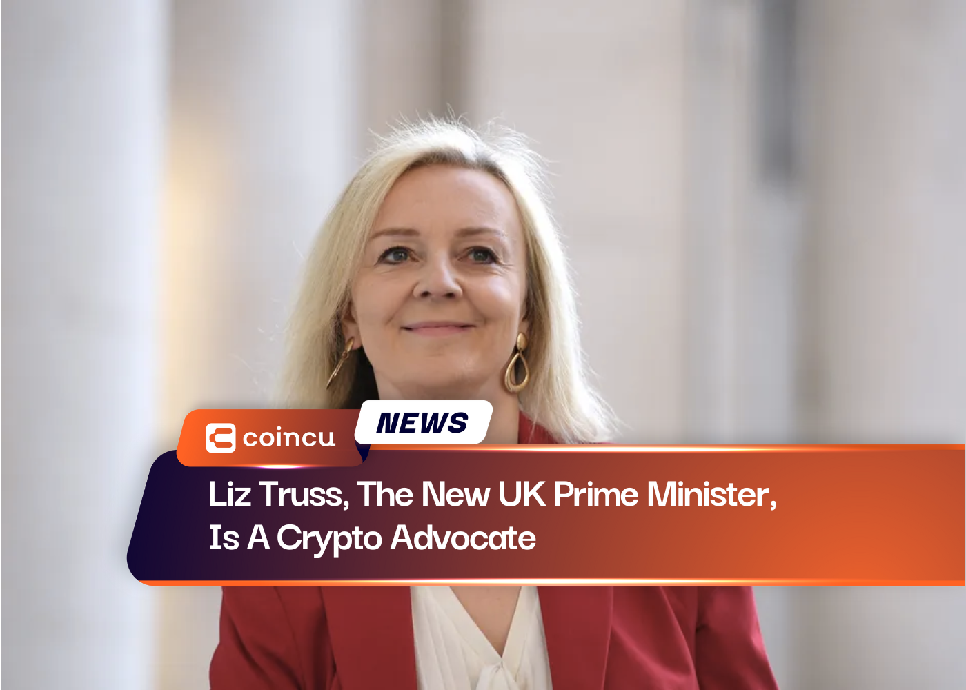 Liz Truss, The New UK Prime Minister, Is A Crypto Advocate