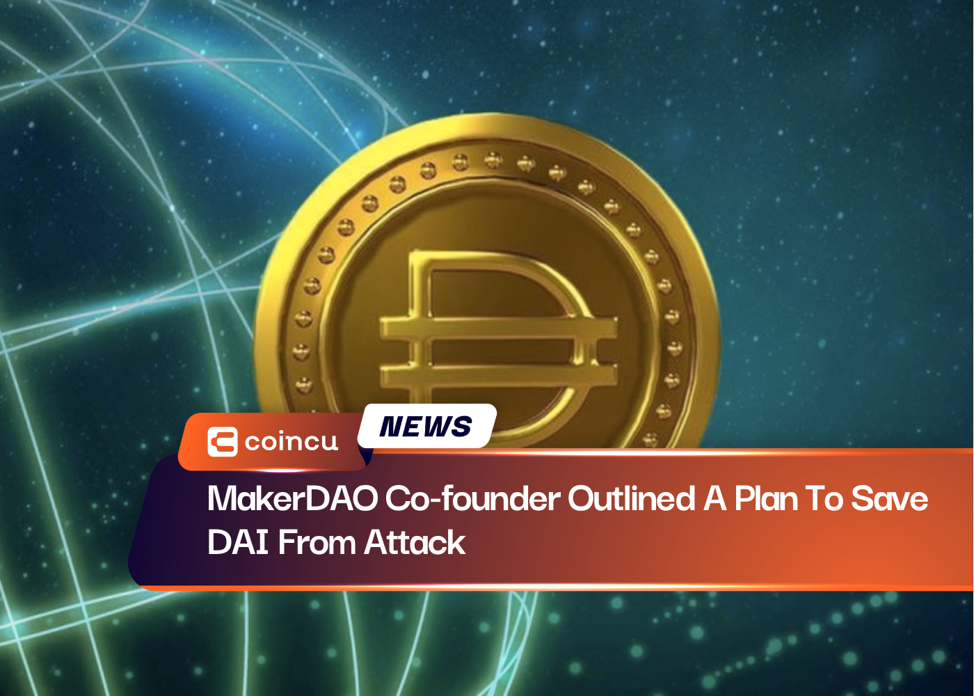 MakerDAO Co-founder Outlined A Plan To Save DAI From Attack