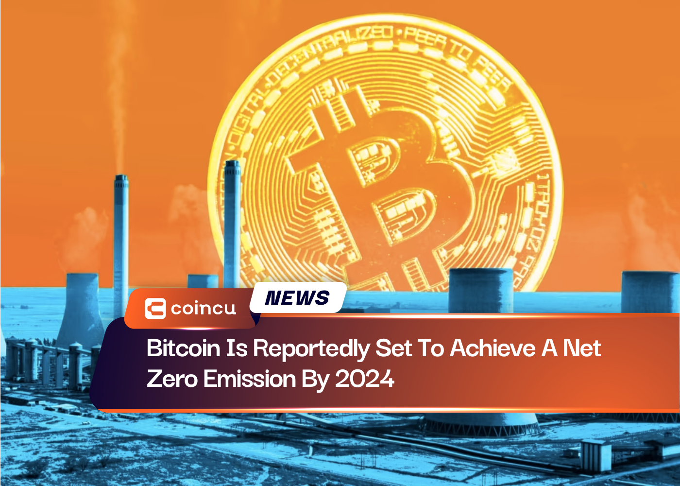 Bitcoin Is Reportedly Set To Achieve A Net Zero Emission By 2024