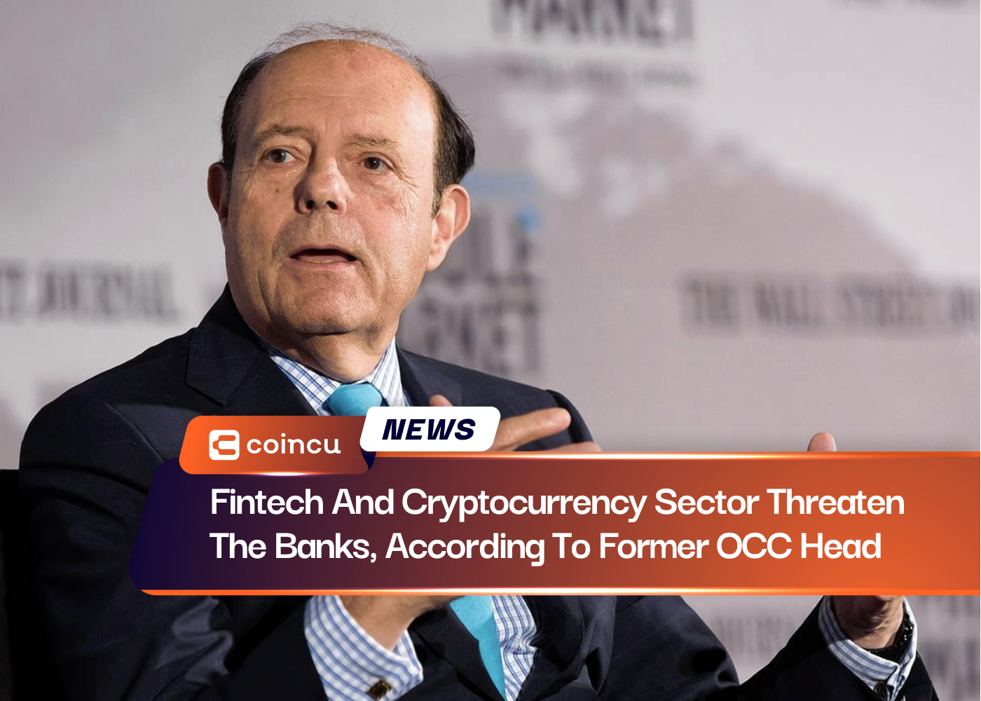 Fintech And Cryptocurrency Sector Threaten The Banks, According To Former OCC Head