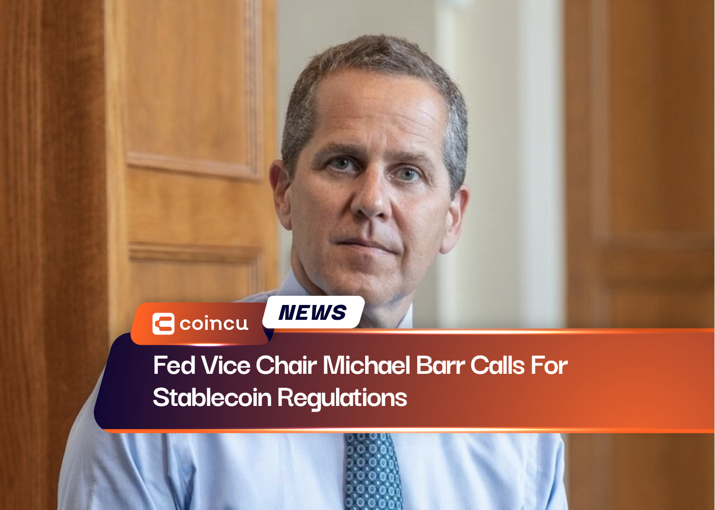 Fed Vice Chair Michael Barr Calls For Stablecoin Regulations