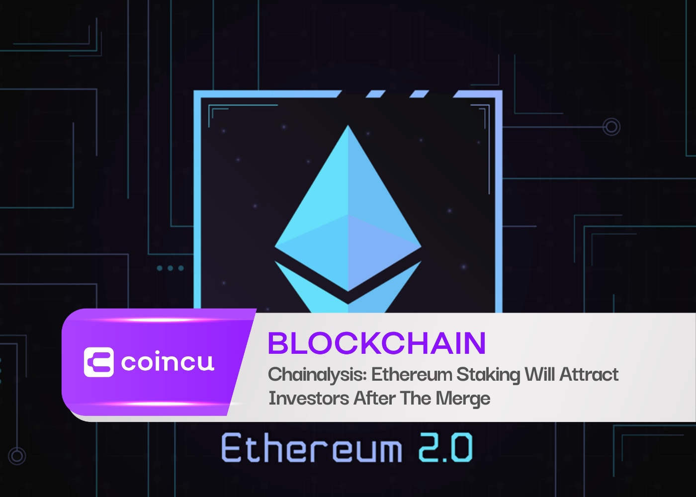 Chainalysis: Ethereum Staking Will Attract Investors After The Merge