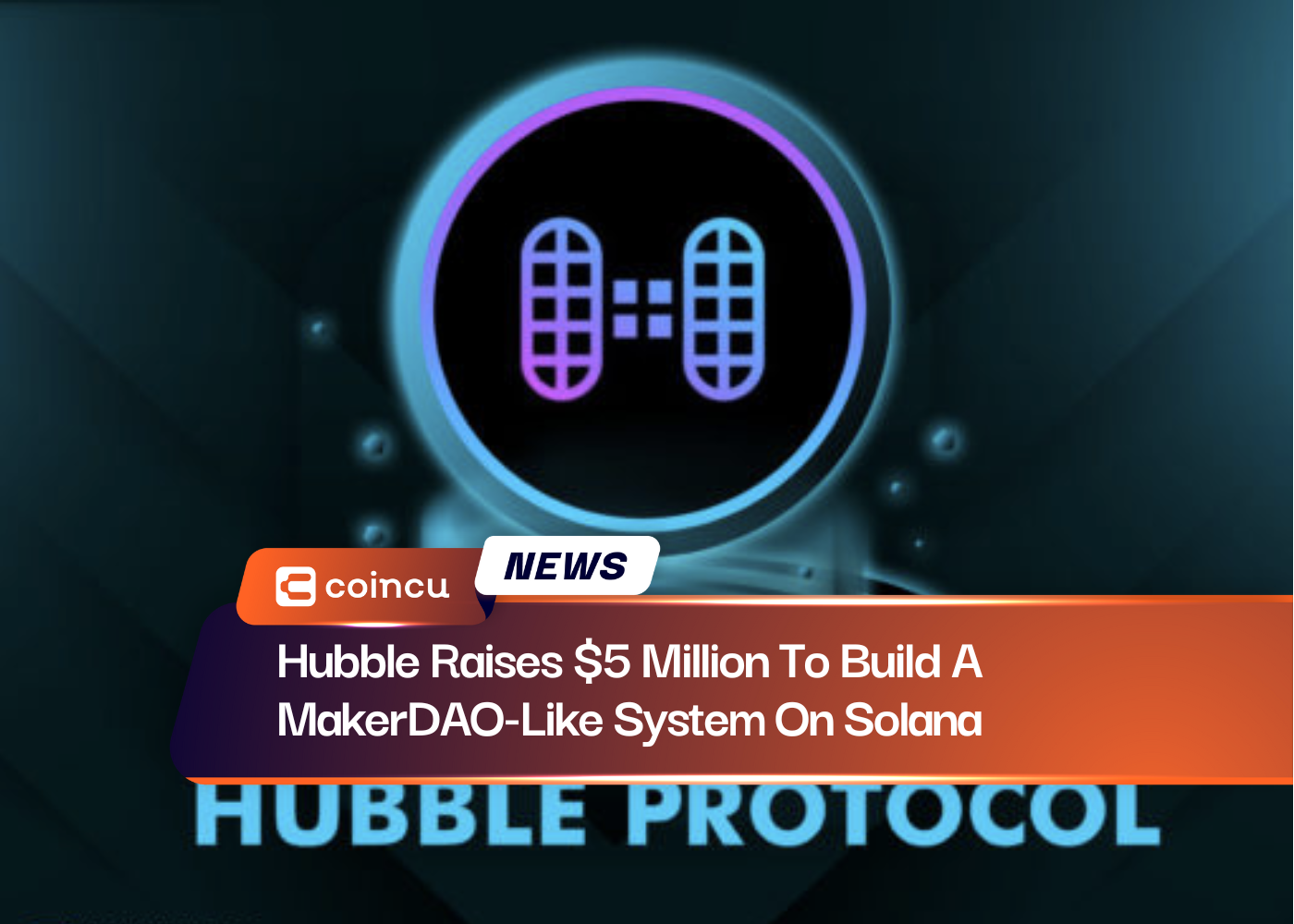 Hubble Raises $5 Million To Build A MakerDAO-Like System On Solana