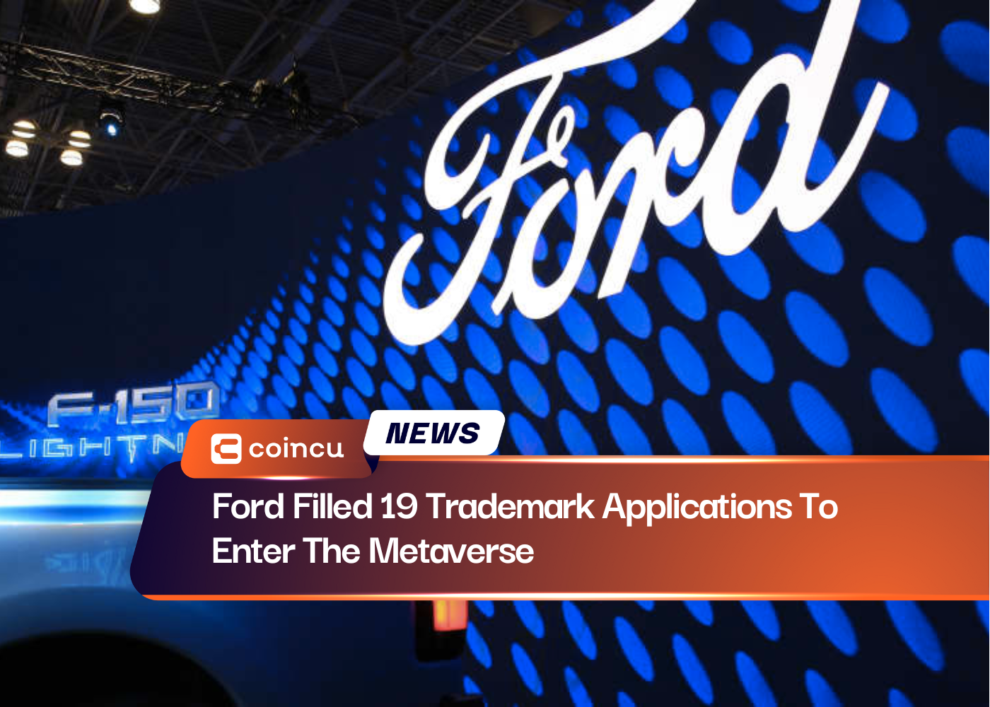 Ford Filled 19 Trademark Applications To Enter The Metaverse