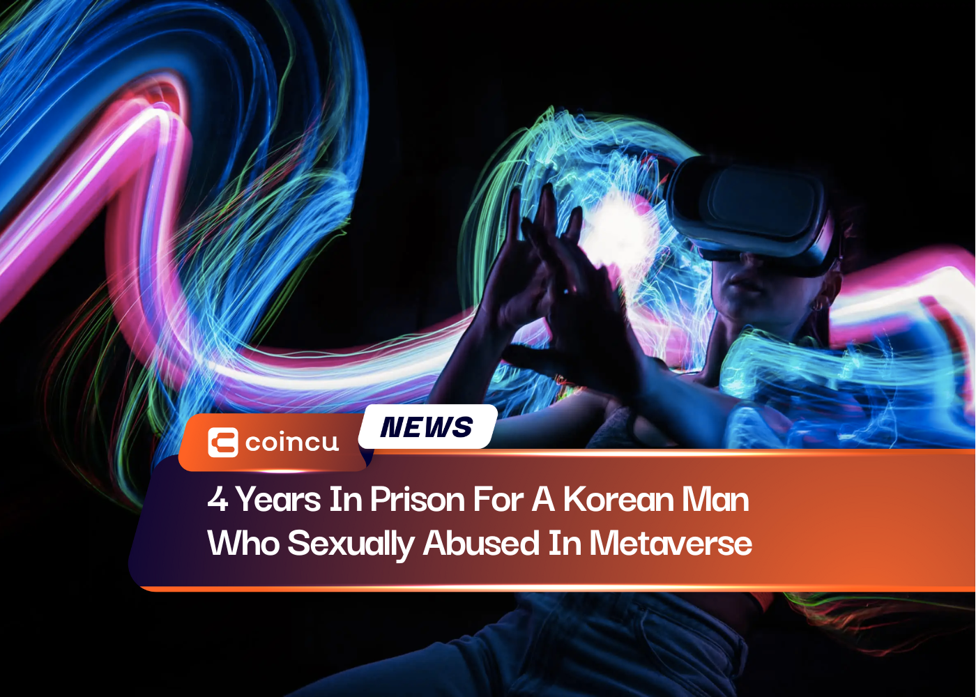 4 Years In Prison For A Korean Man Who Sexually Abused In Metaverse