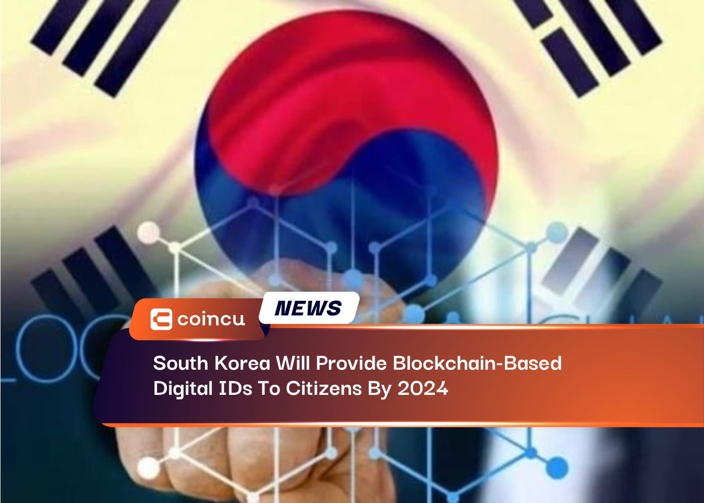South Korea Will Provide Blockchain-Based Digital IDs To Citizens By 2024