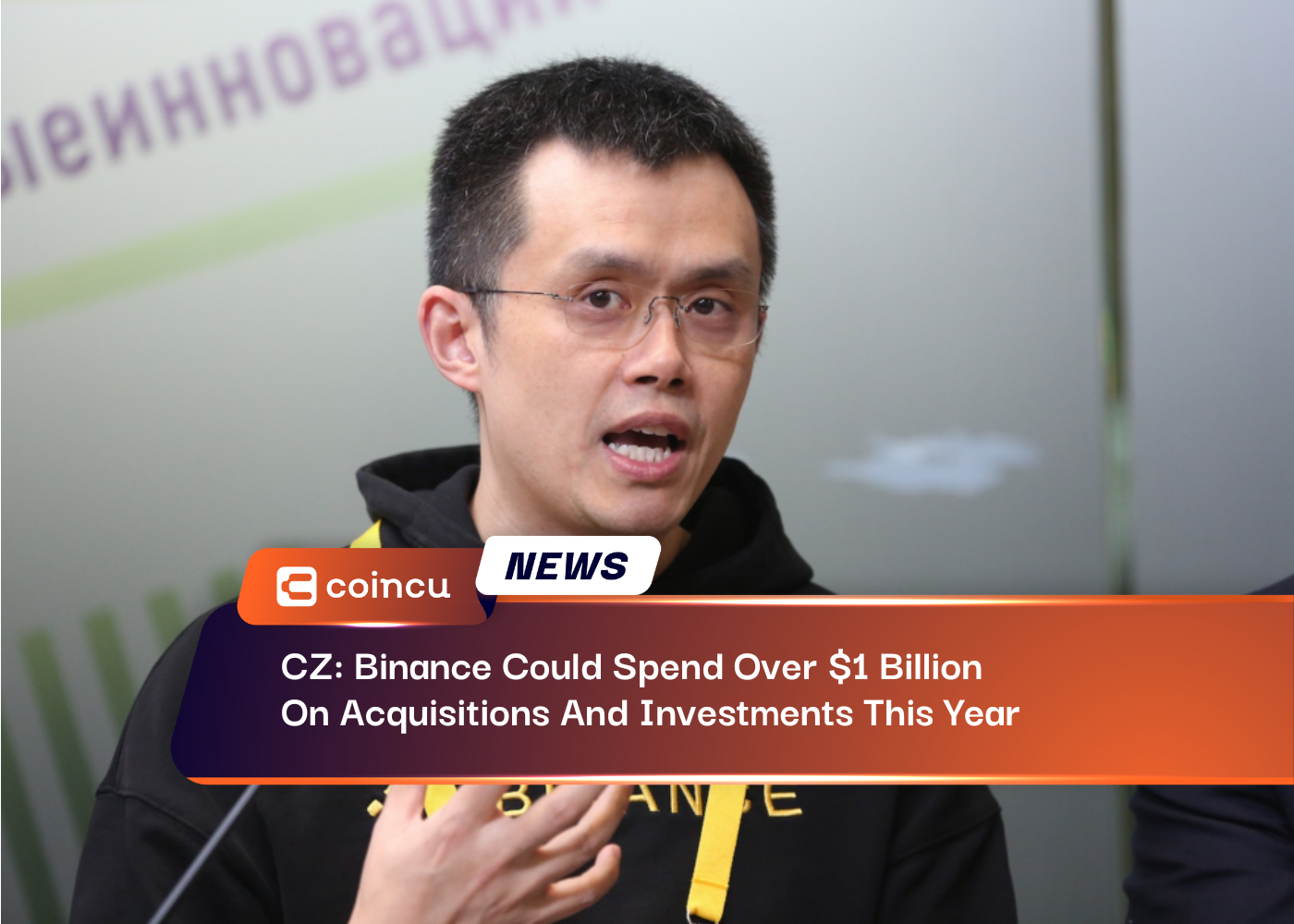 CZ: Binance Could Spend Over $1 Billion On Acquisitions And Investments This Year