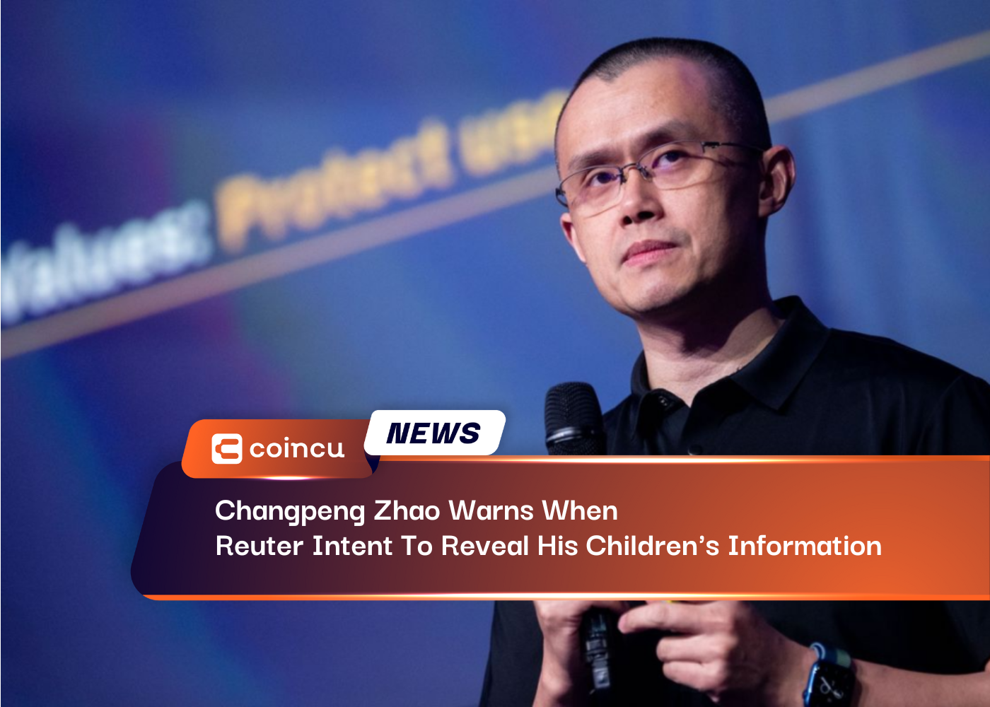Changpeng Zhao Warns When Reuter Intent To Reveal His Children's Information