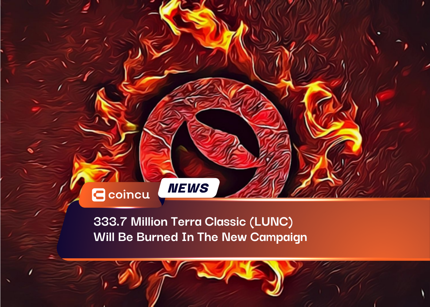 333.7 Million Terra Classic (LUNC) Will Be Burned In The New Campaign