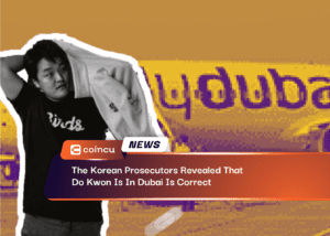 The Korean Prosecutors Revealed That Do Kwon Is In Dubai Is Correct