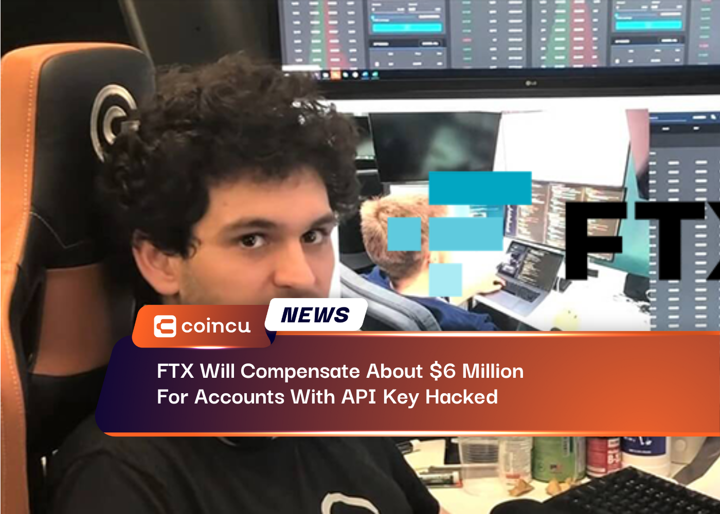 FTX Will Compensate About $6 Million For Accounts With API Key Hacked