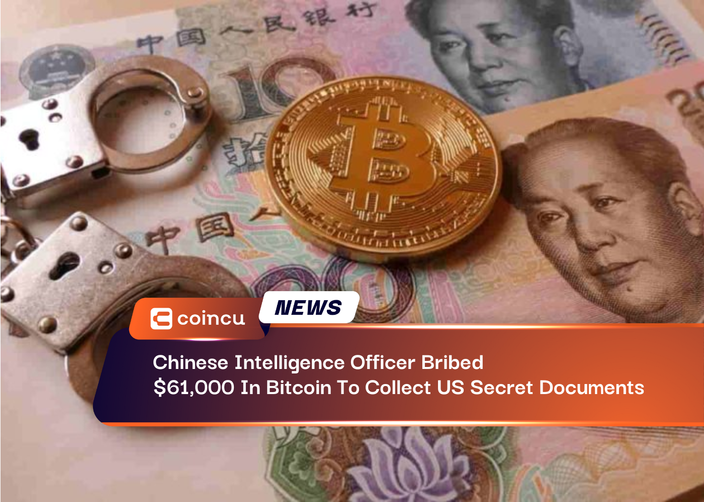 Chinese Intelligence Officer Bribed $61,000 In Bitcoin To Collect US Secret Documents